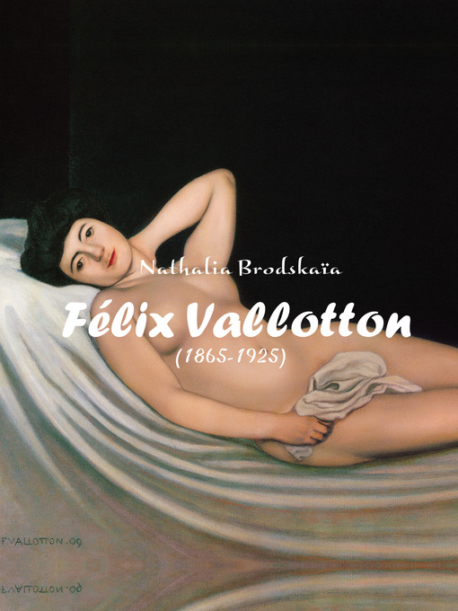 Title details for Félix Vallotton (1865-1925) by Nathalia Brodskaïa - Available